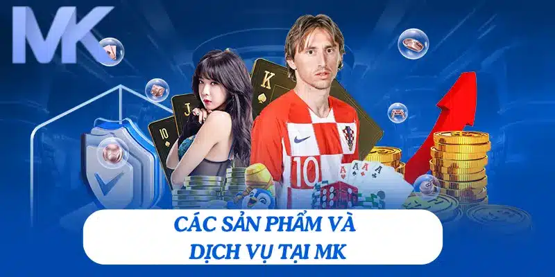 Sản phẩm và dịch vụ của MK