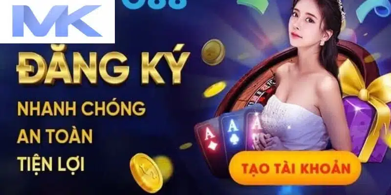 Tạo lập tài khoản MK nhanh chóng, an toàn, tiện lợi