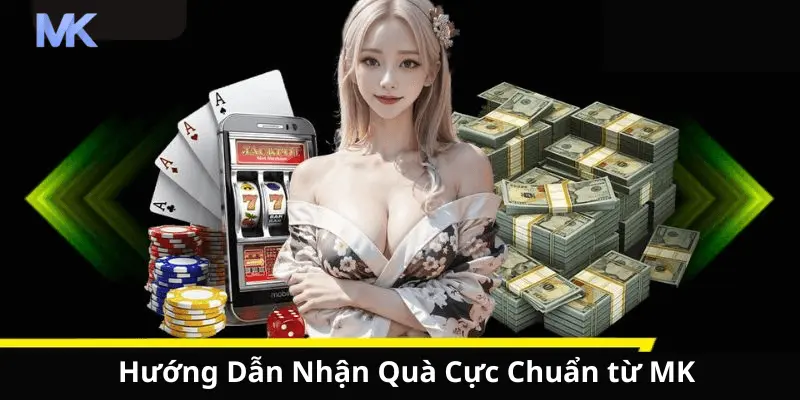 Hướng dẫn nhận quà cực chuẩn từ Mk